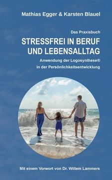 portada Stressfrei in Beruf und Lebensalltag: Anwendung der Logosynthese® in der Persönlichkeitsentwicklung (en Alemán)