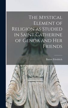 portada The Mystical Element of Religion as Studied in Saint Catherine of Genoa and her Friends (in English)