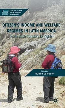 portada Citizen’S Income and Welfare Regimes in Latin America: From Cash Transfers to Rights (Exploring the Basic Income Guarantee) 
