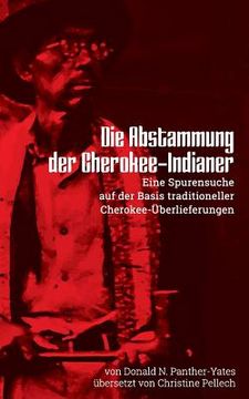 portada Die Abstammung der Cherokee-Indianer: Eine Spurensuche auf der Basis traditioneller Cherokee-Überlieferungen: Neue Ausgabe des Klassikers der Cherokee (in German)