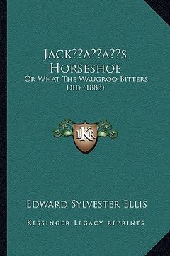 portada jackacentsa -a centss horseshoe: or what the waugroo bitters did (1883) (en Inglés)