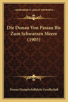 portada Die Donau Von Passau Bis Zum Schwarzen Meere (1905) (in German)