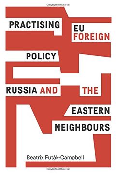 portada Practising eu Foreign Policy: Russia and the Eastern Neighbours (en Inglés)