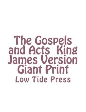 portada The Gospels and Acts King James Version Giant Print: Low Tide Press (en Inglés)
