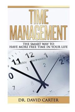 portada Time Management: The smart way to have more free time in your life ) (en Inglés)