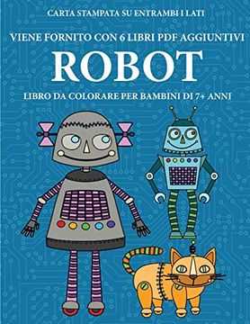 portada Libro da Colorare per Bambini di 7+ Anni (Robot): Questo Libro Contiene 40 Pagine a Colori Senza Stress Progettate per Ridurre la Frustrazione e. Progettato per Aiutare i Bambini a Svilup (in Italian)