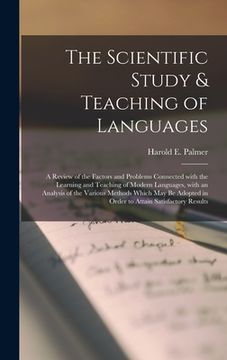 portada The Scientific Study & Teaching of Languages; a Review of the Factors and Problems Connected With the Learning and Teaching of Modern Languages, With (in English)