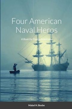 portada Four Naval Heros: A Book for Young Americans (en Inglés)
