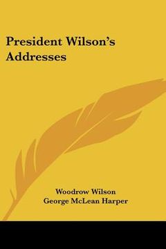 portada president wilson's addresses (en Inglés)