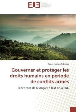 portada Gouverner et protéger les droits humains en période de conflits armés: Expérience de Kisangani à l'Est de la RDC (French Edition)