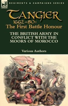 portada Tangier 1662-80: The First Battle Honour-The British Army in Conflict With the Moors of Morocco (in English)
