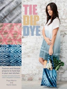 portada Tie Dip Dye: 25 Fashion and Lifestyle Projects to Hand Dye