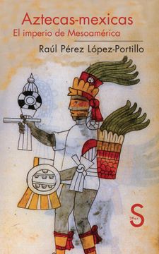 portada Aztecas - Mexicas: El Imperio de Mesoamerica