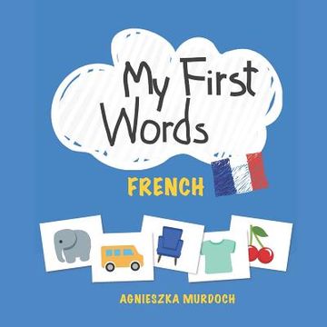 portada My First Words: French: Teach your kids their first words in French (in French)