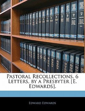 portada pastoral recollections, 6 letters, by a presbyter [e. edwards]. (en Inglés)