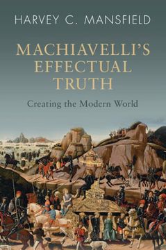 portada Machiavelli's Effectual Truth: Creating the Modern World (in English)