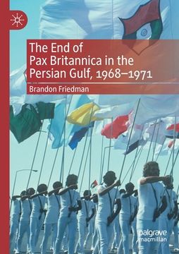 portada The End of Pax Britannica in the Persian Gulf, 1968-1971 (en Inglés)