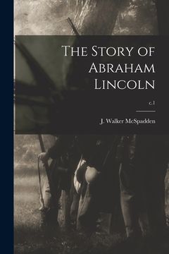 portada The Story of Abraham Lincoln; c.1 (en Inglés)