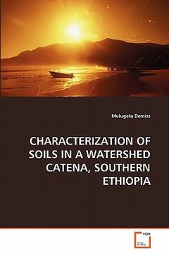 portada characterization of soils in a watershed catena, southern ethiopia (en Inglés)