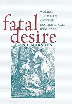 portada Fatal Desire: Women, Sexuality, and the English Stage, 1660-1720 (en Inglés)