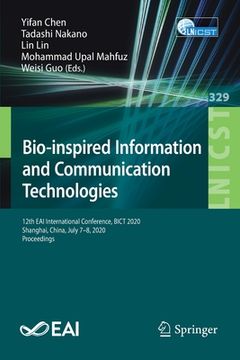 portada Bio-Inspired Information and Communication Technologies: 12th Eai International Conference, Bict 2020, Shanghai, China, July 7-8, 2020, Proceedings (en Inglés)