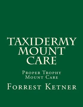 portada Taxidermy Mount Care: Proper Trophy Mount Care