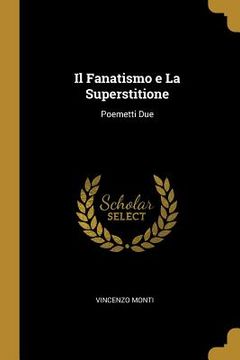 portada Il Fanatismo e La Superstitione: Poemetti Due (en Inglés)