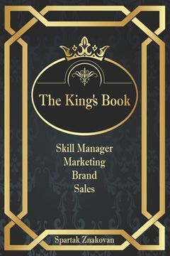 portada The King`s Book: Skill Manager. Marketing, Brand and Sales. Step-by-step algorithm for launching