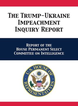 portada The Trump-Ukraine Impeachment Inquiry Report: Report of the House Permanent Select Committee on Intelligence (en Inglés)