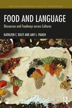 portada Food and Language: Discourses and Foodways Across Cultures (Routledge Foundations in Linguistic Anthropology) (in English)