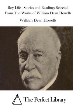 portada Boy Life - Stories and Readings Selected From The Works of William Dean Howells (Perfect Library)