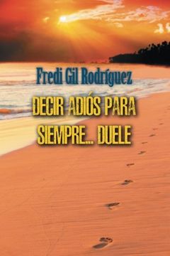 portada Decir Adios para siempre... duele (Spanish Edition)