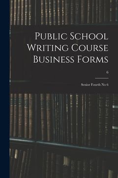 portada Public School Writing Course Business Forms: Senior Fourth No 6; 6 (en Inglés)