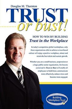 portada trust or bust: how to win by building trust in the workplace