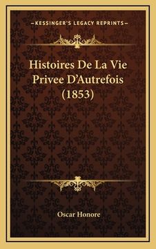 portada Histoires De La Vie Privee D'Autrefois (1853) (en Francés)