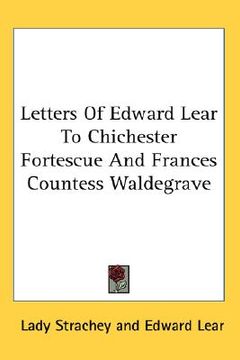 portada letters of edward lear to chichester fortescue and frances countess waldegrave (en Inglés)
