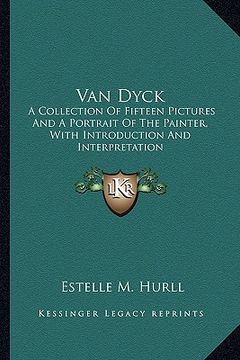 portada van dyck: a collection of fifteen pictures and a portrait of the painter, with introduction and interpretation (en Inglés)
