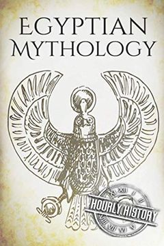portada Egyptian Mythology: A Concise Guide to the Ancient Gods and Beliefs of Egyptian Mythology (Greek Mythology - Norse Mythology - Egyptian Mythology - Celtic Mythology) (en Inglés)