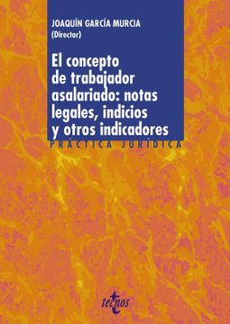 portada El concepto de trabajador asalariado: notas legales, indicios y otros indicadores (in Spanish)