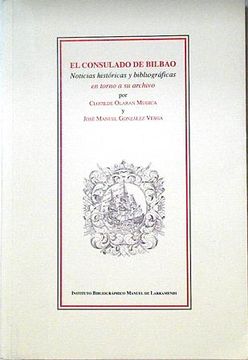 portada El Consulado de Bilbao Noticias Históricas y Bibliográficas en Torno a su Archivo