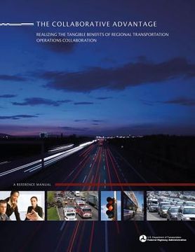 portada The Collaborative Advantage: Realizing the Tangible Benefits of Regional Transportation Operations Collaboration (en Inglés)