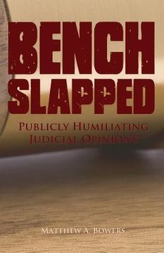 portada Benchslapped: Publicly Humiliating Judicial Opinions (en Inglés)
