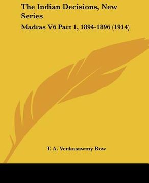 portada the indian decisions, new series: madras v6 part 1, 1894-1896 (1914) (en Inglés)