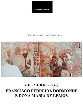 portada Familias da Ilha Terceira - Volume ii (2. A Edição): Francisco Ferreira Dormonde e Dona Maria de Lemos 