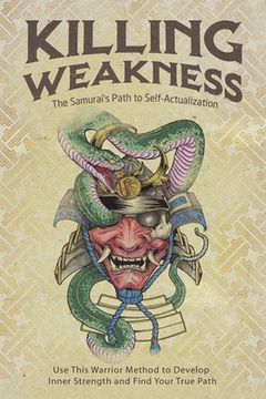 portada Killing Weakness: The Samurai's Path to Self-Actualization (en Inglés)