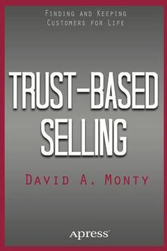 portada Trust-Based Selling: Finding and Keeping Customers for Life (en Inglés)