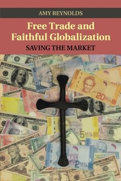 portada Free Trade and Faithful Globalization (Cambridge Studies in Social Theory, Religion and Politics) 