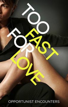 portada Too Fast for Love: Opportunist Encounters (en Inglés)