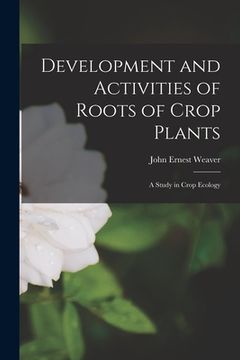 portada Development and Activities of Roots of Crop Plants: A Study in Crop Ecology (in English)