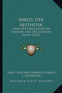 portada Abriss Der Aesthetik: Oder Der Philosophie Des Schonen Und Der Schonen Kunst (1837) (en Alemán)